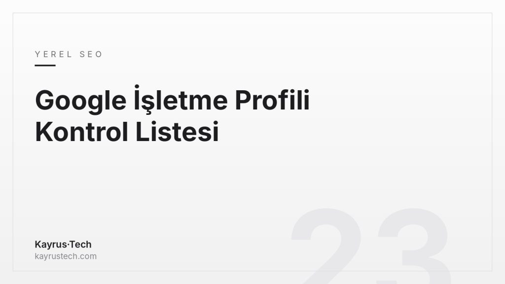 Google İşletme Profili Nasıl Optimize Edilir? Antalya İçin Kontrol Listesi